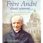 Frère André disait souvent...