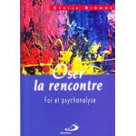 Oser la rencontre : Foi et psychanalyse