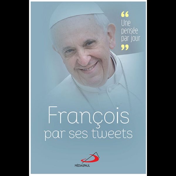 François par ses tweets : une pensée par jour