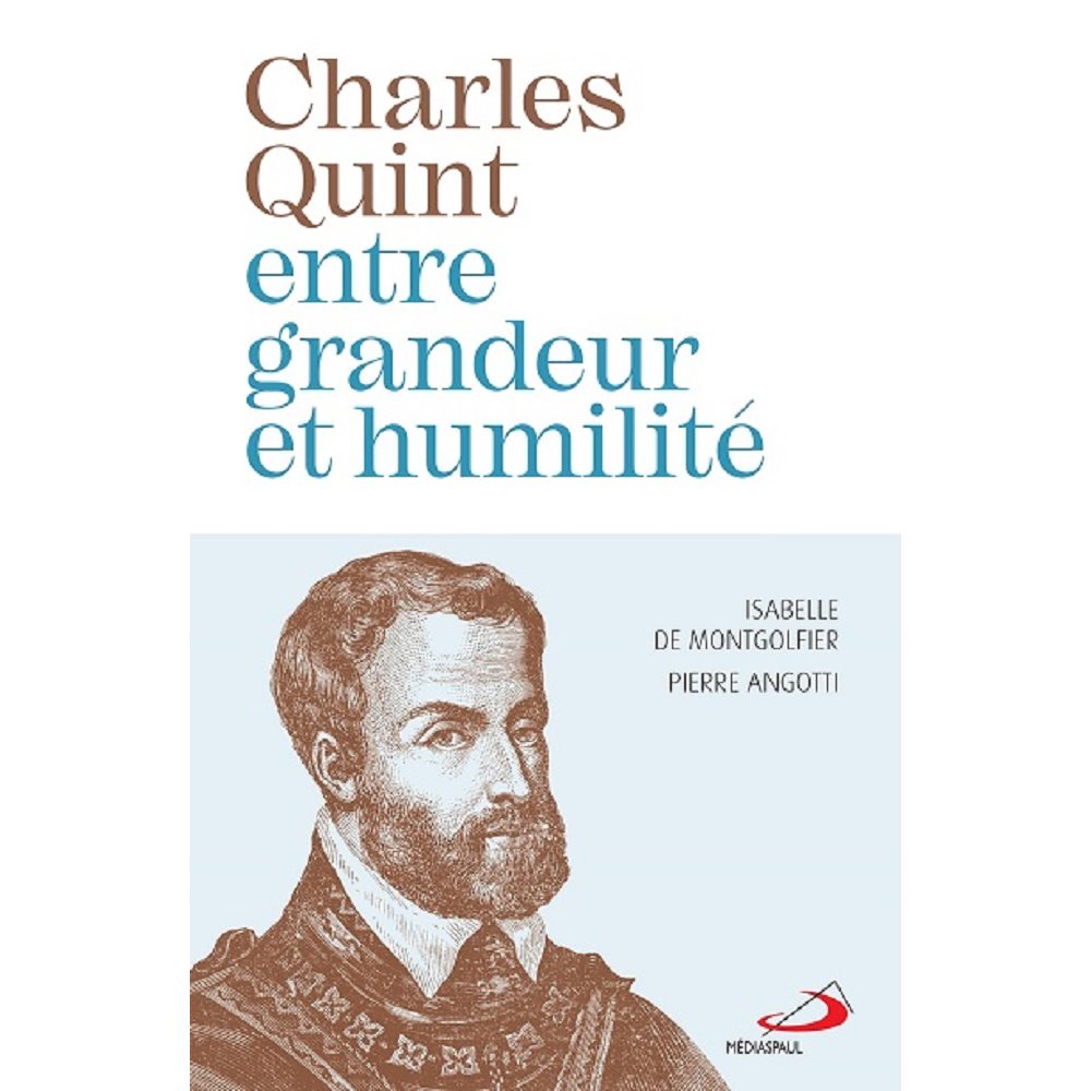 Charles Quint, entre grandeur et humilité