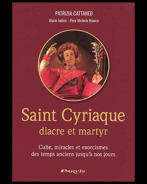 Saint Cyriaque : diacre et martyr : culte, miracles et exor.