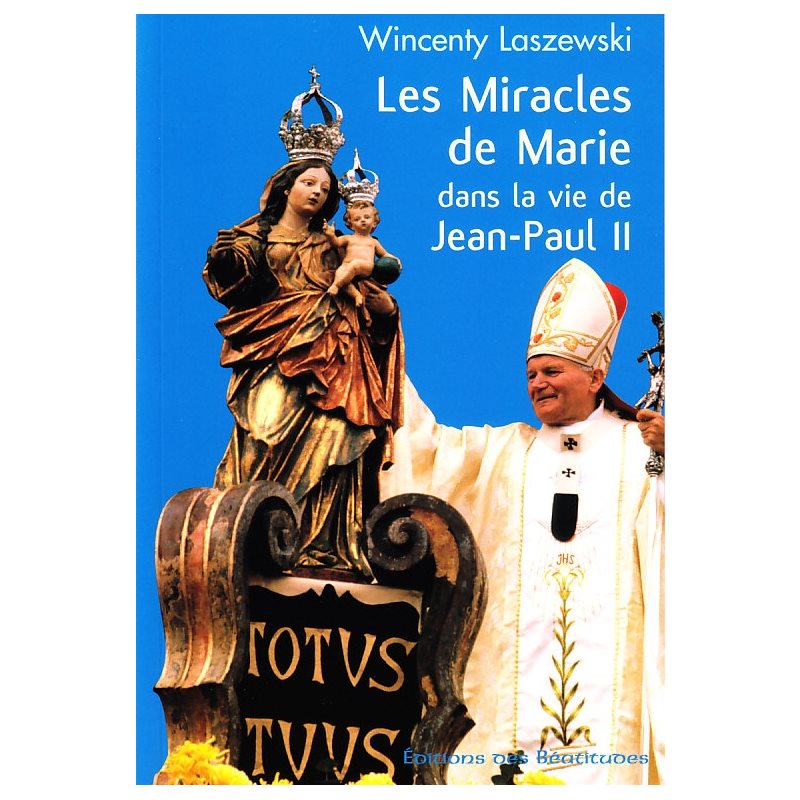 Miracles de Marie dans la vie de Jean-Paul II, Les