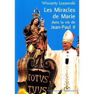 Miracles de Marie dans la vie de Jean-Paul II, Les