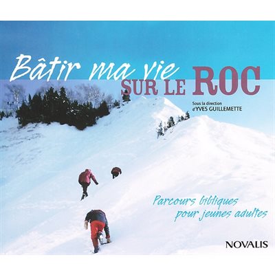 Bâtir ma vie sur le roc