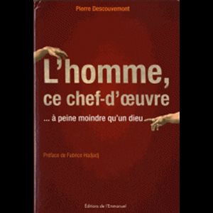 Homme, ce chef-d'oeuvre, L' : à peine moindre qu'un dieu