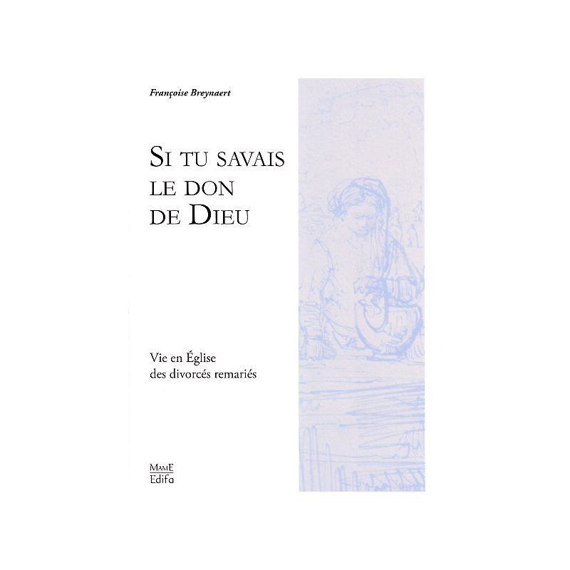 Si tu savais le don de Dieu (Vie en Église des divorcés re.)