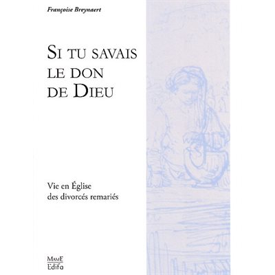 Si tu savais le don de Dieu (Vie en Église des divorcés re.)