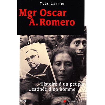 Mgr Oscar A. Romero - Histoire d'un peuple Destinée... homme