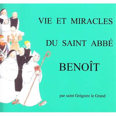 Vie et miracles du Saint Abbé Benoît